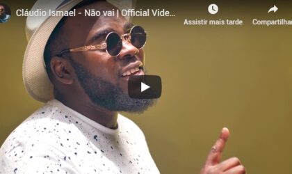 Cláudio Ismael – Não vai (Vídeo oficial)