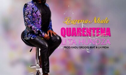 Lourena Nhate traz esperança com a sua nova música “Quarentena Lita Hundza”