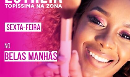 TOPÍSSIMA NA ZONA: Novo quadro da Neyma Nacimo no “Belas Manhãs”