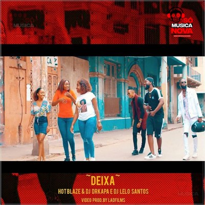 Hot Blaze ft Dj Drkapa e Dj Lelo Santos – Deixa (Video Oficial)