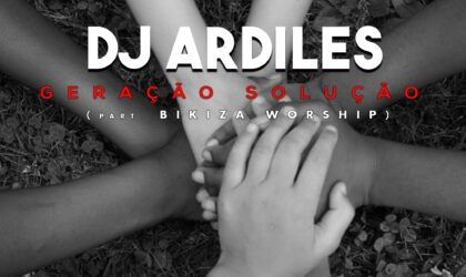 Dj Ardiles lança a música “Geração Solução” com o seu vídeo clipe