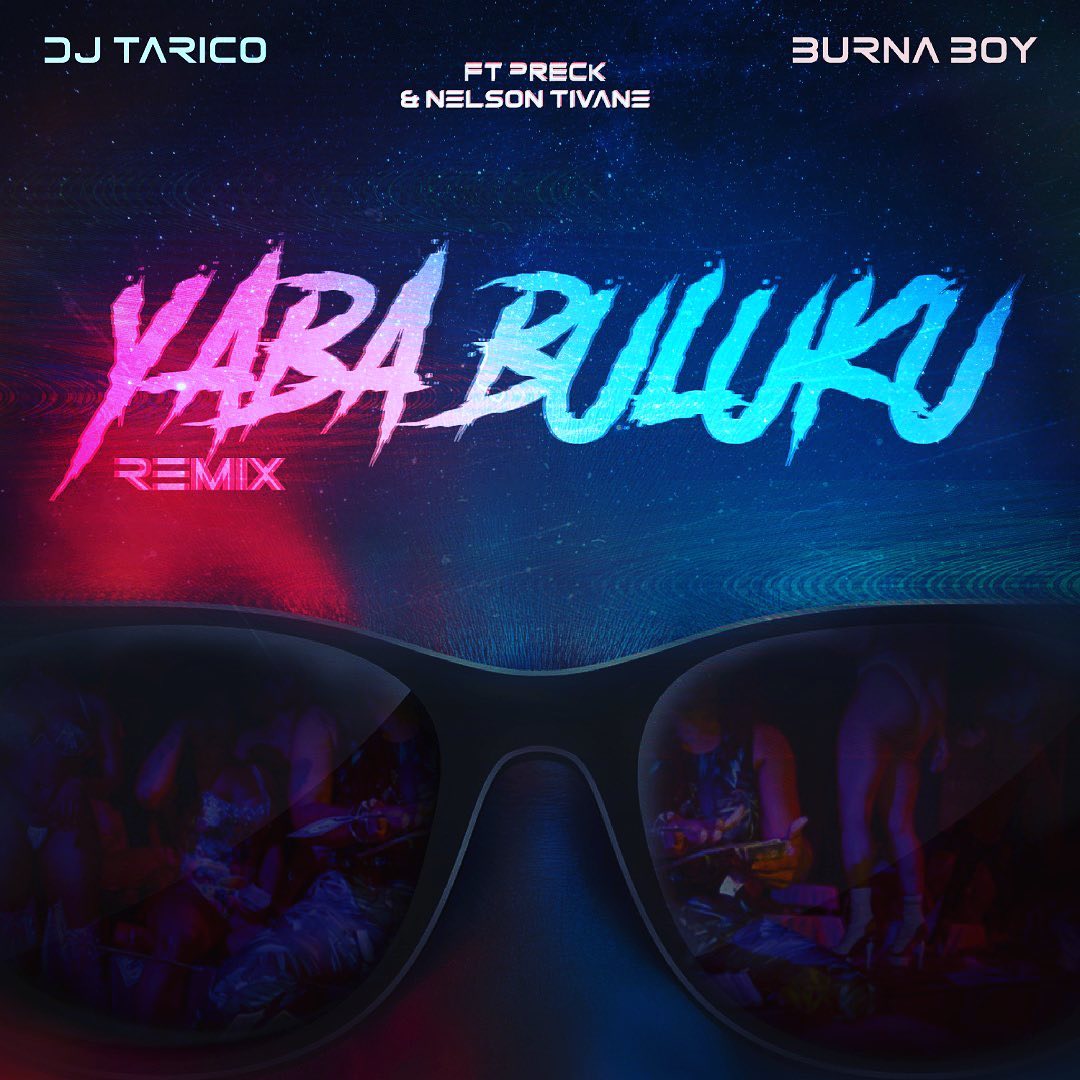 Dj Tarico lança “Yaba Buluku” (Remix) com Burna Boy 