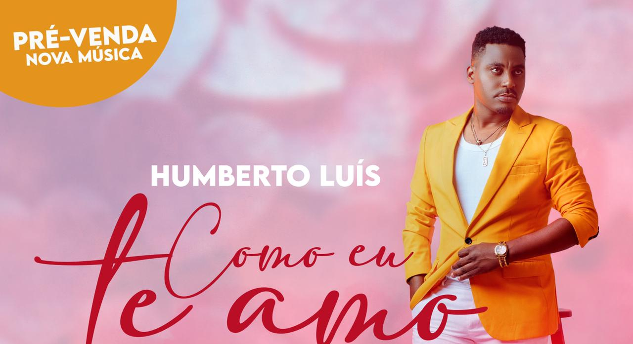 Humberto Luís lança nova música intitulada “Como Eu Te Amo”