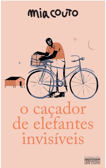 “O caçador de elefantes invisíveis” – Novo livro de Mia Couto “O caçador de elefantes invisíveis” – Novo livro de Mia Couto