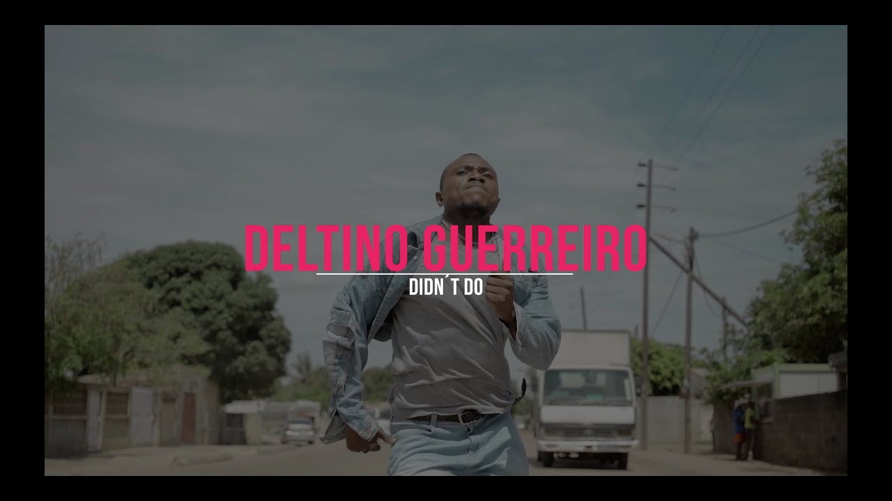 Deltino Guerreiro – Didn’t Do (Vídeo Oficial)