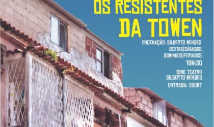 “Os resistentes da Towen” em exibição no Cine-Teatro Gilberto Mendes