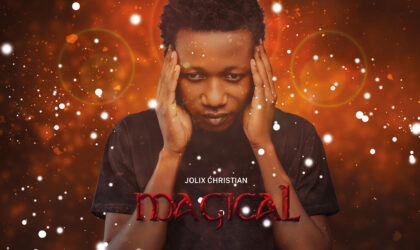 Jolix Christian lança a sua nova música intitulada “Magical”