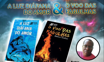 Adelino Timóteo lança os livros “A luz diáfana do amor” e “O voo das fagulhas”em Maputo