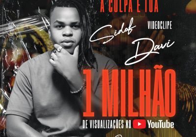 “A Culpa É Tua” de Sidof David atinge a marca de 1 milhão de visualizações no Youtube