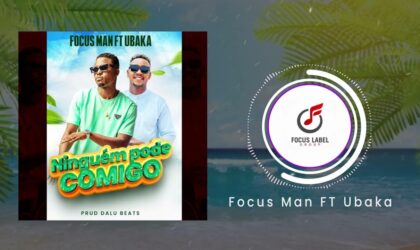 Focus Man Lança música com Justino Ubakka após “Swa Lunga” 