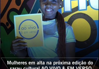 Mulheres em alta na próxima edição do sarau cultural AO VIVO & EM VERSO