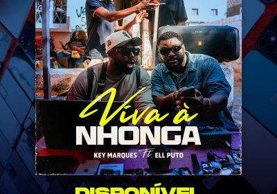 “Viva a Nhonga”: Key Marques e Ellputo lançam o hino dos “nhonguistas”