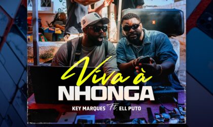 “Viva a Nhonga”: Key Marques e Ellputo lançam o hino dos “nhonguistas”