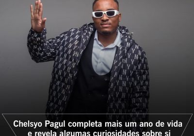 Chelsyo Pagul completa mais um ano de vida e revela algumas curiosidades sobre si