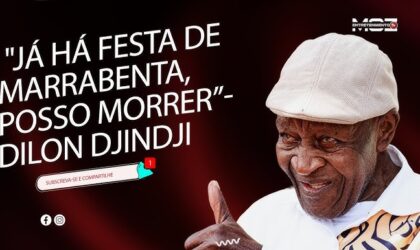 Última entrevista de Dilon Djindji: “Já posso morrer”