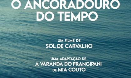“O Ancoradouro do Tempo”: Novo filme de Sol de Carvalho estreia neste mês de Junho nos cinemas
