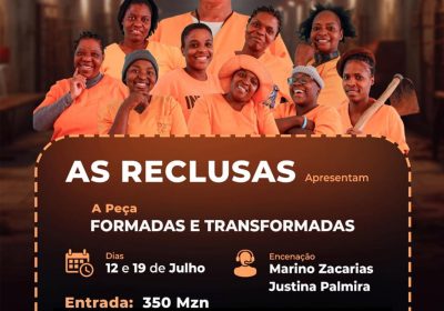 Reclusas de Ndlavela sobem ao palco com “Formadas e Transformadas” no Cine Teatro Gilberto Mendes