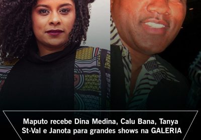 Maputo recebe Dina Medina, Calu Bana, Tanya St-Val e Janota para grandes shows na Galeria