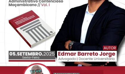 Beira acolhe lançamento do Manual de “Direito Processual Administrativo Contencioso Moçambicano” de Edmar Barreto Jorge
