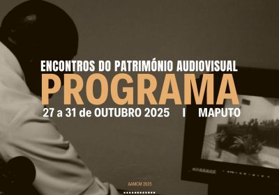 Cinema e memórias das independências africanas em destaque nos 3º Encontros do Património Audiovisual em Maputo