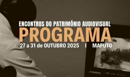 Cinema e memórias das independências africanas em destaque nos 3º Encontros do Património Audiovisual em Maputo