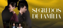 “Segredos de Família” revela um triângulo de mistérios que cruzam o profissionalismo, ética e amor
